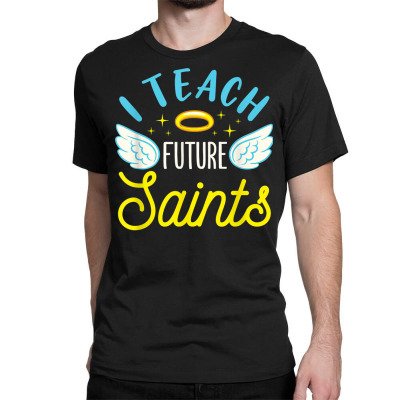 I Teach Future Saints Catholic School Teacher Essential T-Shirt for Sale  by jaygo