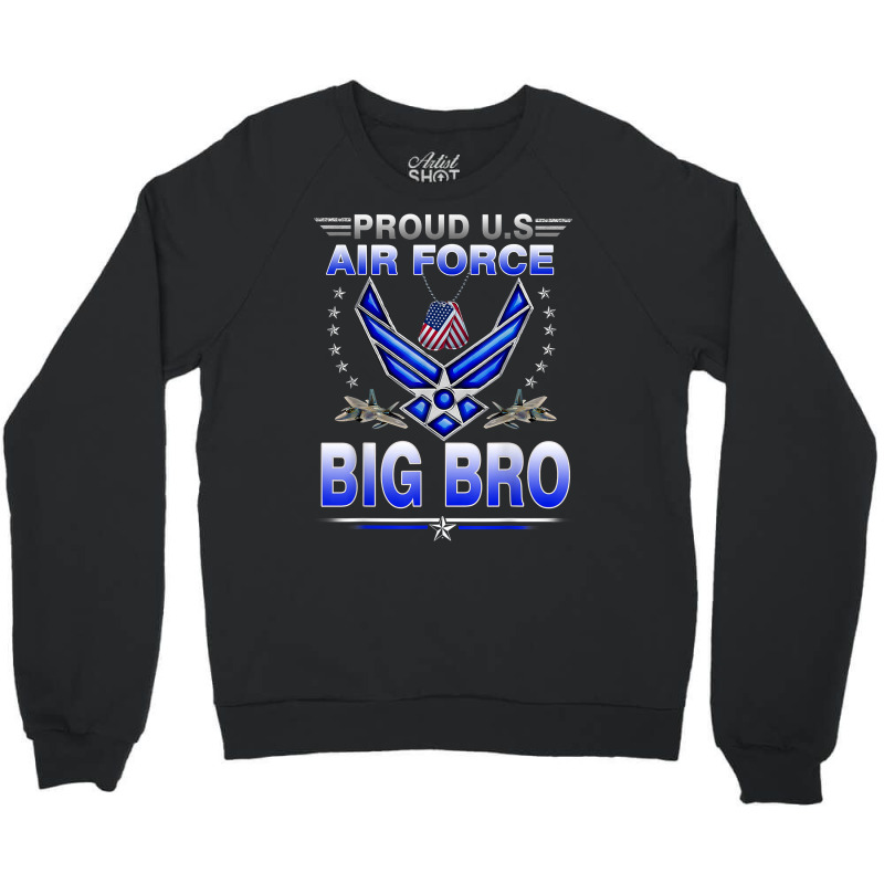 Air Force Proud Us Air Force Proud Big Bro Proud Air Force T Shirt Crewneck Sweatshirt by lelalucin | Artistshot