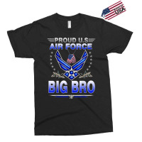 Air Force Proud Us Air Force Proud Big Bro Proud Air Force T Shirt Exclusive T-shirt | Artistshot