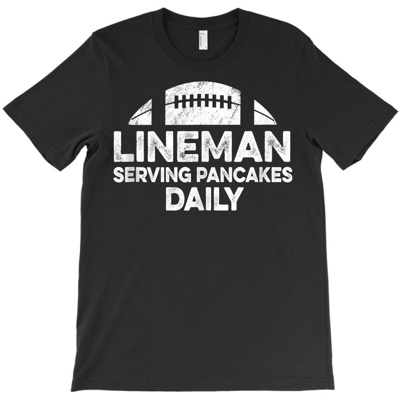 Mens Lineman Serving Pancakes Daily Football Offensive Lineman Tank To T-shirt | Artistshot