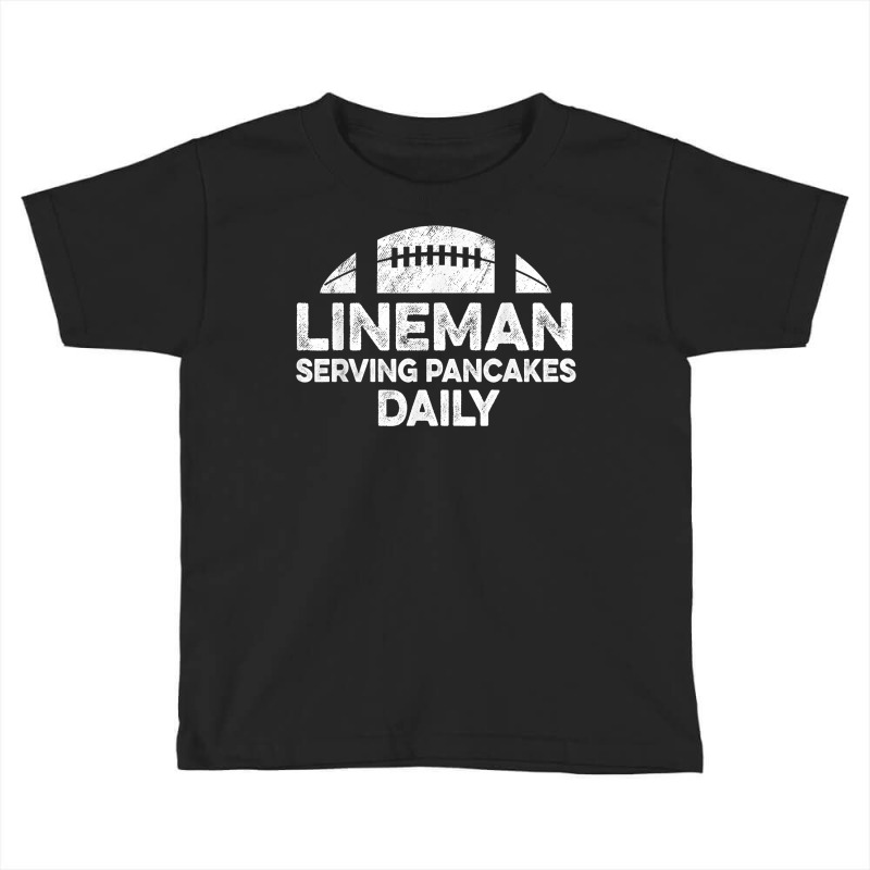 Mens Lineman Serving Pancakes Daily Football Offensive Lineman T Shirt Toddler T-shirt | Artistshot