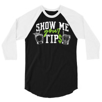 Cocktail Mixologist Bartender Show Me Your Tips T Shirt 3/4 Sleeve Shirt | Artistshot