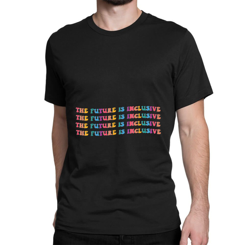 The Future Is Inclusive   Disability Awareness Classic T-shirt by jeniperlopes | Artistshot