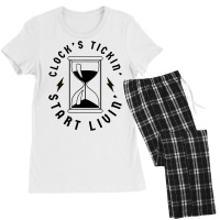 Clocks Ticking Start Living   Clock's Tickin' Start Livin' T Shirt Women's Pajamas Set | Artistshot