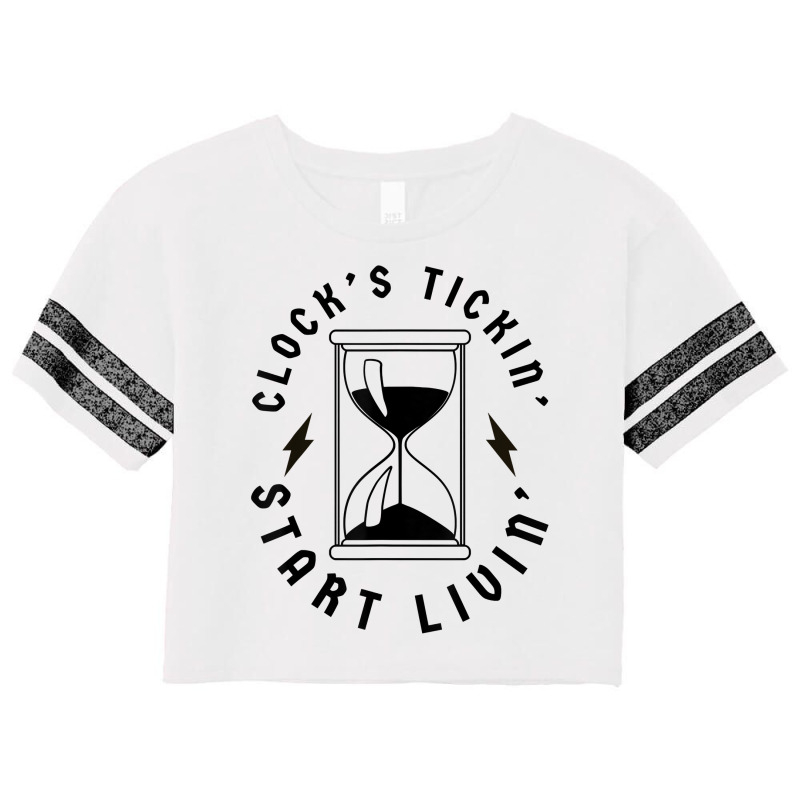 Clocks Ticking Start Living   Clock's Tickin' Start Livin' T Shirt Scorecard Crop Tee by johnjosephmenk | Artistshot