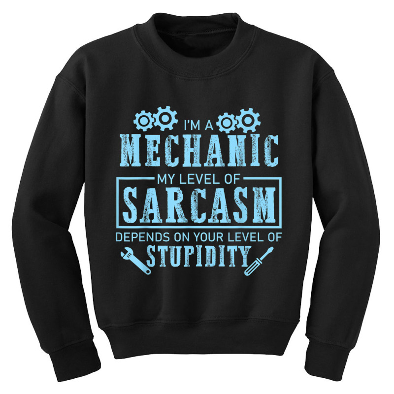 Mechanic Auto Mechanic Level Of Sarcasm Funny Car Mechanic For Youth Sweatshirt by urethrapricey | Artistshot