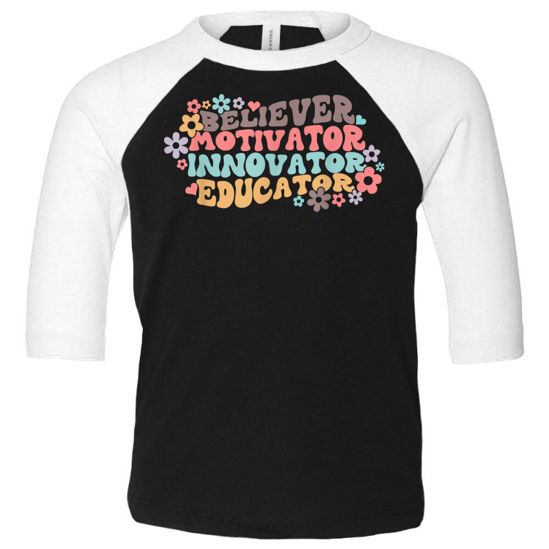 Believer Motivator Innovator Educator Retro Teacher Gifts T Shirt Toddler 3/4 Sleeve Tee by belewomritans | Artistshot