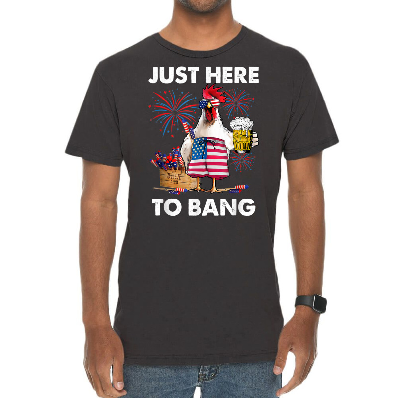 Funny 4th Of July Just Here To Bang Usa Flag Chicken Beer T Shirt Vintage T-shirt | Artistshot