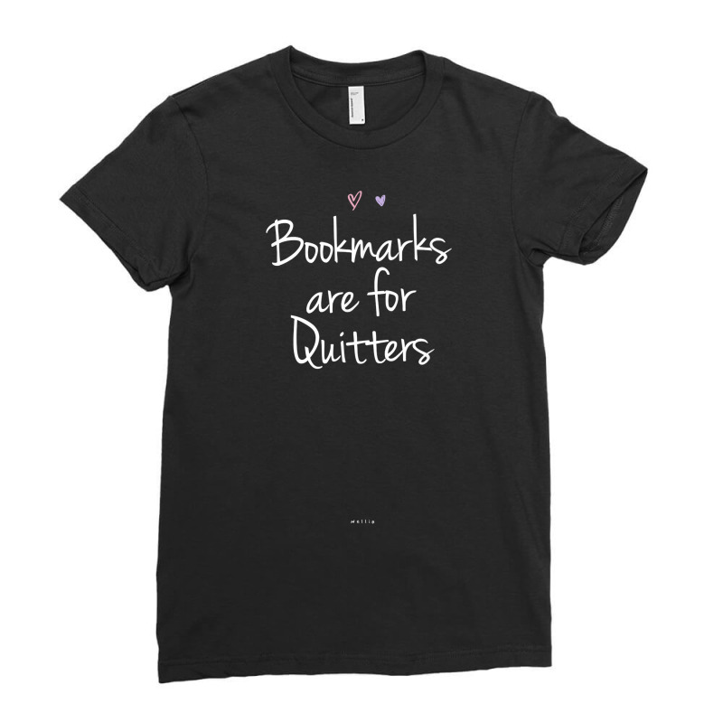 Funny Bookmarks Are For Quitters Handwriting Saying Mom Dad T Shirt Ladies Fitted T-Shirt by farronpoppo | Artistshot