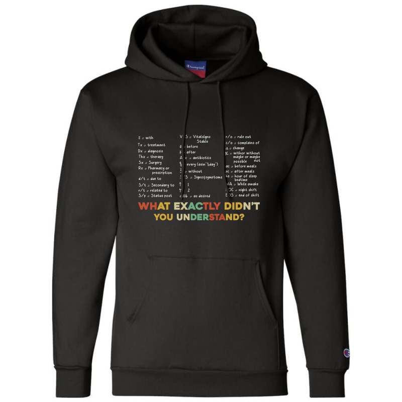 Nurse Shorthand What Exactly Didn't You Understand Nurses T Shirt Champion Hoodie | Artistshot