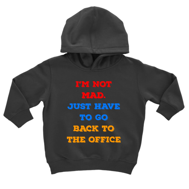 Vintage Not Mad Back To Office After Working From Home Toddler Hoodie by ShopYes | Artistshot