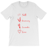 Salt Rosemary Lavender Love T-shirt | Artistshot