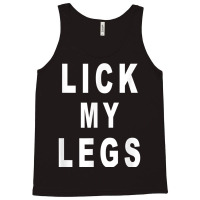 Lick My Legs T Shirt Tank Top | Artistshot