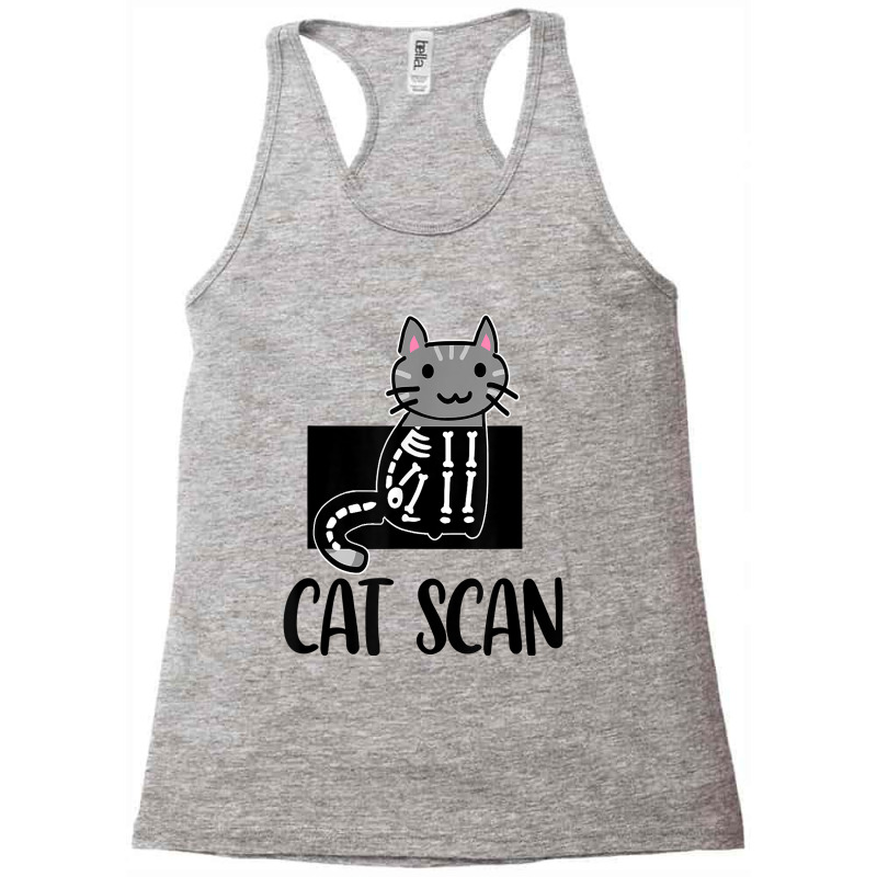 Cat Scan Funny Radiology Technologist Radiologist X Ray Tech T Shirt Racerback Tank by norhannuchols | Artistshot