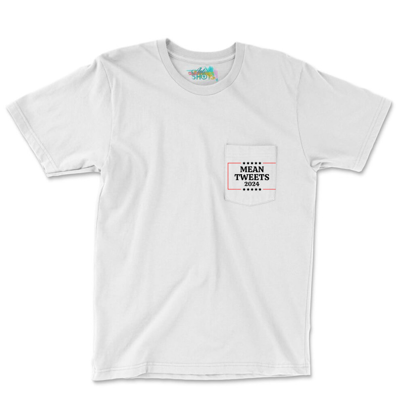 Election Mean Tweets 2024 Pocket T-shirt | Artistshot