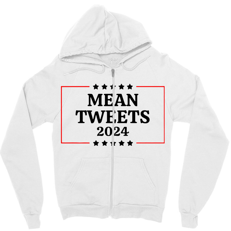 Election Mean Tweets 2024 Zipper Hoodie | Artistshot