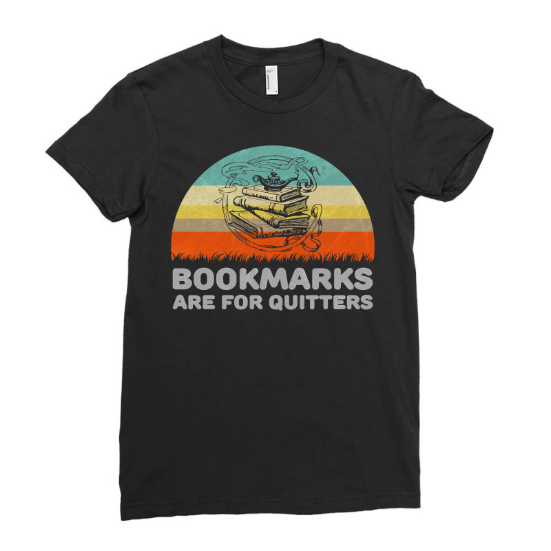 Book Reader Funny Bookmarks Are For Quitters Design 312 Booked Books R Ladies Fitted T-Shirt by hopelessoon | Artistshot