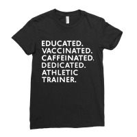 Educated Vaccinated Caffeinated Dedicated Athletic Trainer Ladies Fitted T-shirt | Artistshot