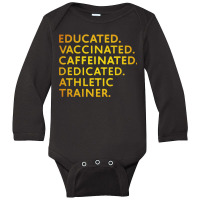 Educated Vaccinated Caffeinated Dedicated Athletic Trainer Long Sleeve Baby Bodysuit | Artistshot