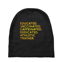 Educated Vaccinated Caffeinated Dedicated Athletic Trainer Baby Beanies | Artistshot