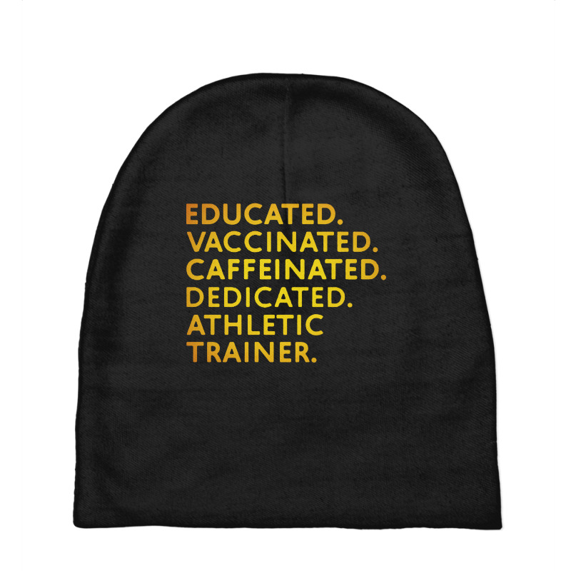 Educated Vaccinated Caffeinated Dedicated Athletic Trainer Baby Beanies by ShopYes | Artistshot