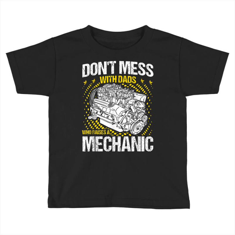 Mechanic Dads Who Raises A Mechanic Mechanic Dad Toddler T-shirt | Artistshot