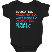 Educated Vaccinated Caffeinated Dedicated Athletic Trainer Baby Bodysuit | Artistshot