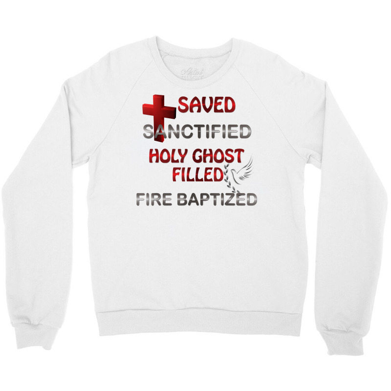 Saved Sanctified Holy Ghost Filled Apostolic Pentecostal Tee T Shirt Crewneck Sweatshirt | Artistshot