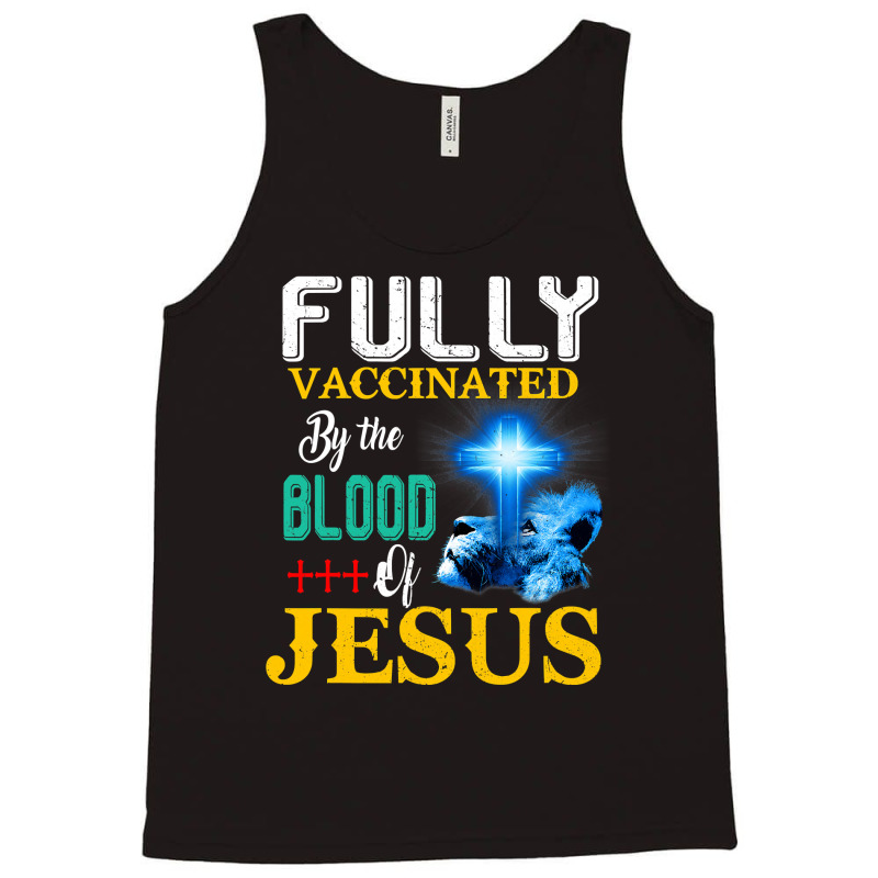 Jesus Christ Christian Jesus Fully Vaccinated By The Blood Of Jesus Sh Tank Top | Artistshot