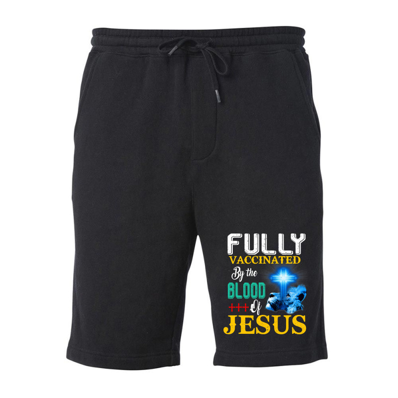 Jesus Christ Christian Jesus Fully Vaccinated By The Blood Of Jesus Sh Fleece Short | Artistshot