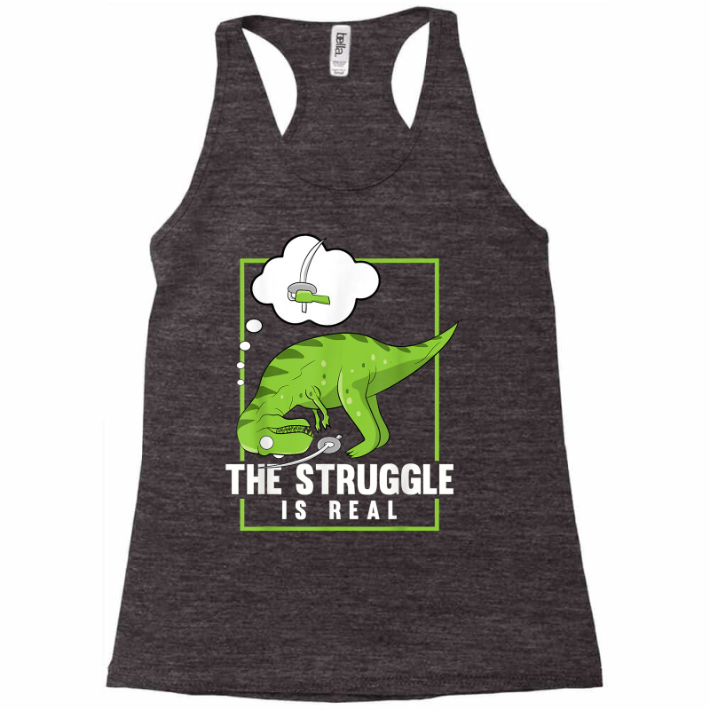 The Struggle Is Real Sword Fighting Dinosaur Fencer Fencing T Shirt Racerback Tank by copedoire | Artistshot