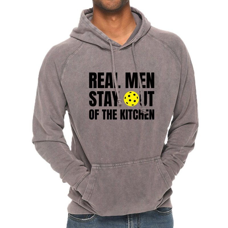 Real Men Stay Out Of The Kitchen - Funny Pickleball Vintage Hoodie by Olodzn | Artistshot