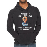 I Don't Call It Getting Old I Call It Outliving The Warranty T Shirt Vintage Hoodie | Artistshot