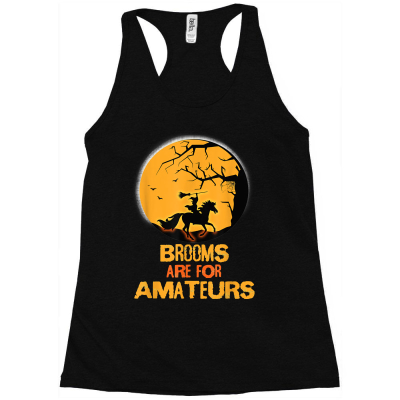 Horse Brooms Are For Amateurs Funny Halloween Horse Lover Racerback Tank by coolquirrell | Artistshot