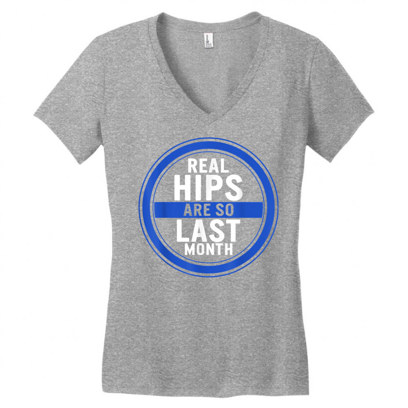 Hip Surgery Hip Replacement Real Hips Are So Last Month Bion T Shirt Women's V-Neck T-Shirt by belewomritans | Artistshot