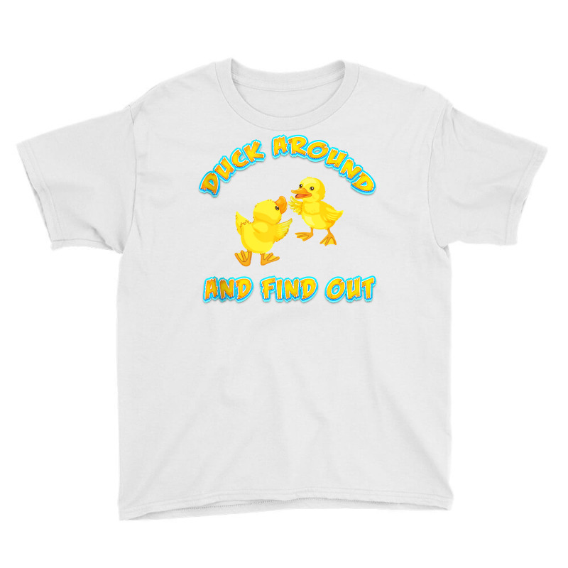 Duck Around And Find Out Funny Sarcastic Jokes Tank Top Youth Tee by johnjosephmenk | Artistshot