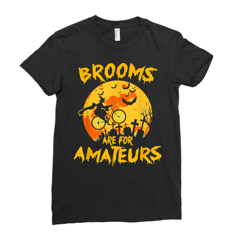 Cycling Funny Halloween Brooms Are For Amateurs Funny Halloween 160 Bi Ladies Fitted T-Shirt by coolquirrell | Artistshot