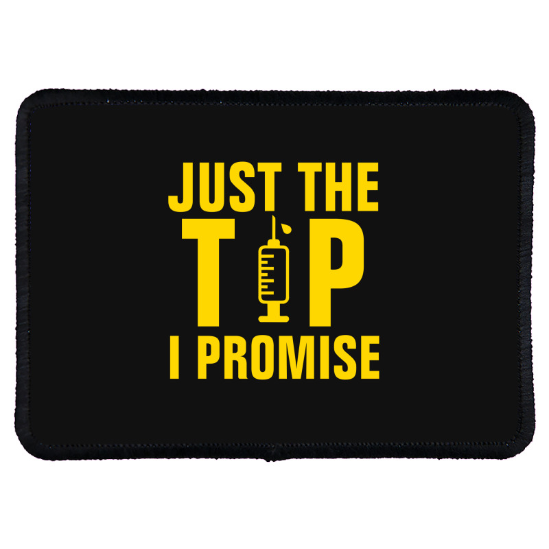 Just The Tip I Promise Injection Syringe Rectangle Patch | Artistshot