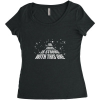 The Force Is Strong In This One Women's Triblend Scoop T-shirt | Artistshot