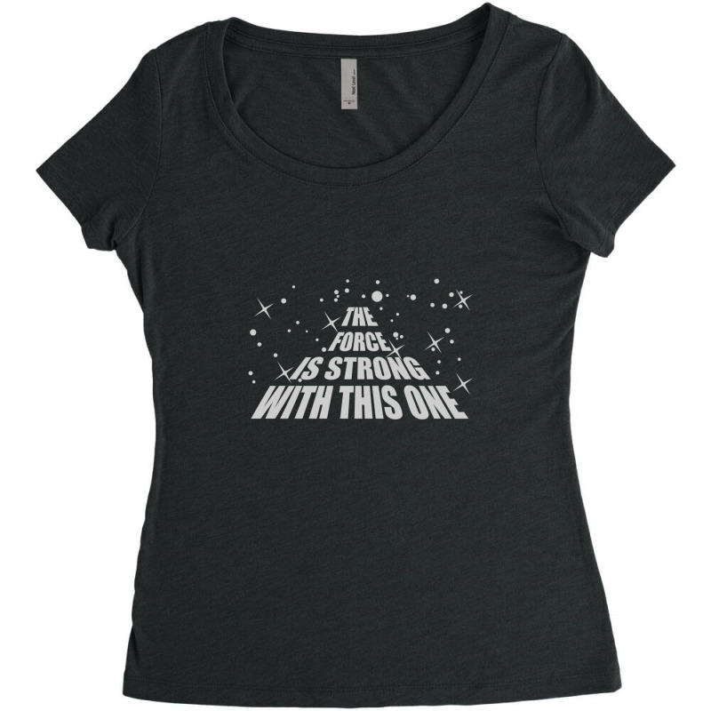 The Force Is Strong In This One Women's Triblend Scoop T-shirt by permatasarisekar | Artistshot