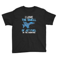 I Love The Smell Of Jet Fuel In The Morning Pilot Aviation Youth Tee | Artistshot