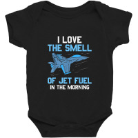 I Love The Smell Of Jet Fuel In The Morning Pilot Aviation Baby Bodysuit | Artistshot