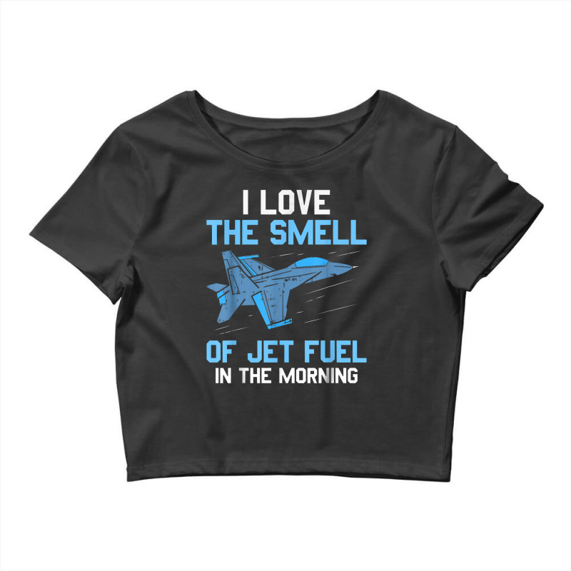 I Love The Smell Of Jet Fuel In The Morning Pilot Aviation Crop Top by bonekakaleng | Artistshot