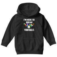 I'm Here To Break Your Balls Pool Funny Billiards Men Women T Shirt Youth Hoodie | Artistshot