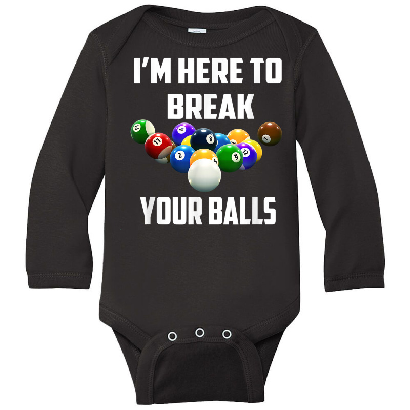 I'm Here To Break Your Balls Pool Funny Billiards Men Women T Shirt Long Sleeve Baby Bodysuit | Artistshot