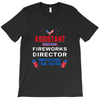 Assistant Fireworks Director Usa Independence Day July 4th T-shirt | Artistshot