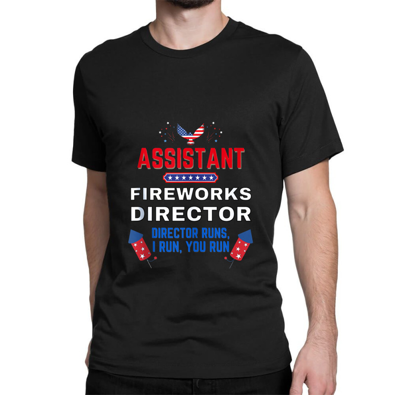 Assistant Fireworks Director Usa Independence Day July 4th Classic T-shirt by afganfahreza | Artistshot