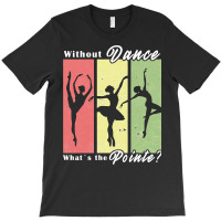 Ballet Dance Dancer Sayings Vintage Ballerina Gift 21 Balle Ballerina T-shirt | Artistshot