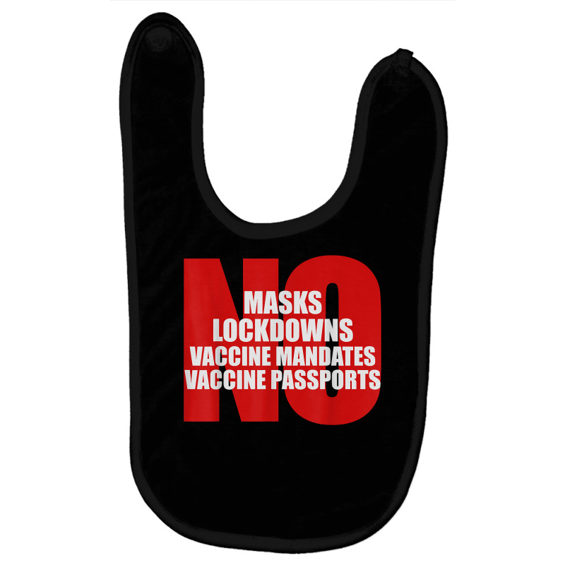 No Masks Lockdowns Vaccine Mandates Or Passports T Shirt Baby Bibs by harmanyuan | Artistshot