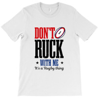 Don't Ruck With Me Design Rugby T-shirt | Artistshot